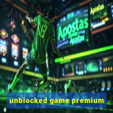 unblocked game premium